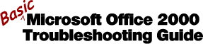 Basic Microsoft Office 2000 Troubleshooting Guide